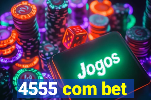 4555 com bet